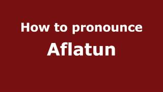How to pronounce Aflatun