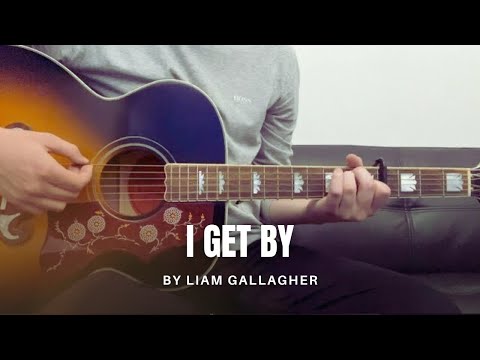 I Get By - Liam Gallagher