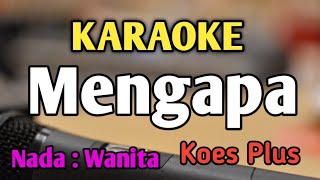 Download lagu MENGAPA - KARAOKE || NADA WANITA CEWEK || Koes Plus || Dangdut || Live Keyboard mp3 Download lagu MENGAPA - KARAOKE || NADA WANITA CEWEK || Koes Plus || Dangdut || Live Keyboard mp3