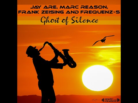 Jay Are, Marc Reason and  Frequenz S - Ghost of Silence