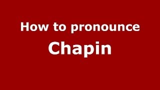 How to pronounce Chapin