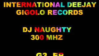 International Deejay Gigolo Records - Dj Naughty - 300 Mhz