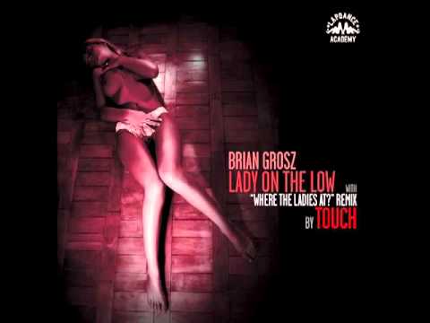 Brian Grosz - Lady On The Low - Remix by Touch