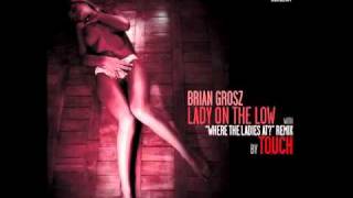 Brian Grosz - Lady On The Low - Remix by Touch