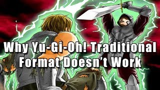 Why Yu-Gi-Oh! Traditional Format Doesn&#39;t Work