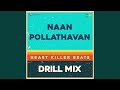 Naan Pollathavan Drill Mix