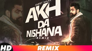 Akh Da Nishana (Audio Remix) | Amrit Maan | Latest Remix Songs 2018 | Speed Records