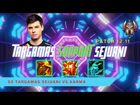 TARGAMAS SUPPORT SEJUANI FT G2 TEAM! - G2 Targamas Plays Sejuani Support vs Karma! | LoL Patch 12.11