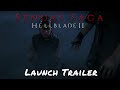 Senua’s Saga: Hellblade II — Launch Trailer