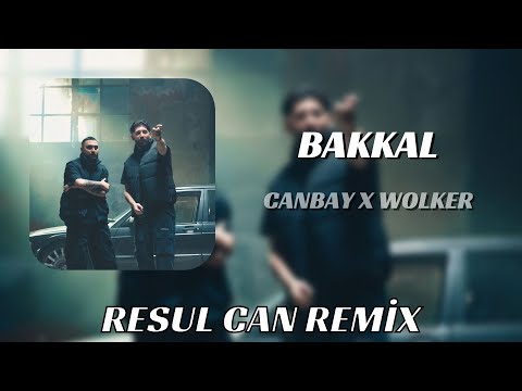 Canbay X Wolker - Bakkal ( Resul Can Remix )