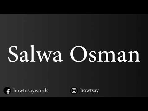 How To Pronounce Salwa Osman
