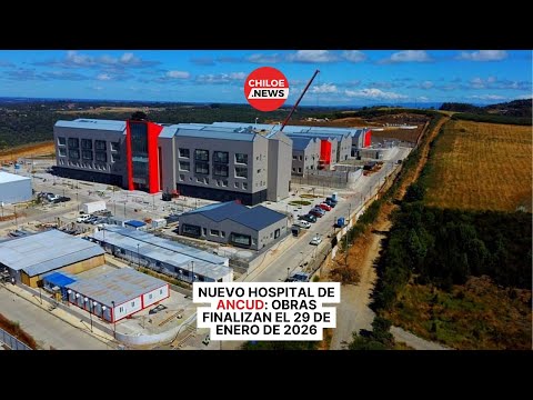 Nuevo Hospital de Ancud: Obras finalizan el 29 de enero de 2026