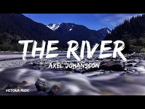 Axel Johansson - The River (Lyrics)