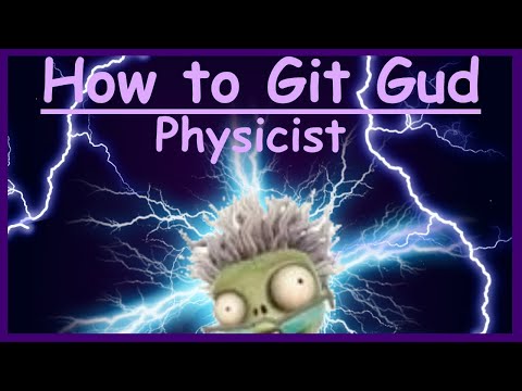 How to git gud at physicist - PVZGW2
