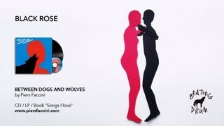 Black Rose - From Piers Faccini&#39;s new album Between Dogs And Wolves