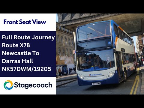 Full Route Journey | Stagecoach NE Bus Route X78 - Newcastle to Darras Hall + Return | NK57DWM/19205