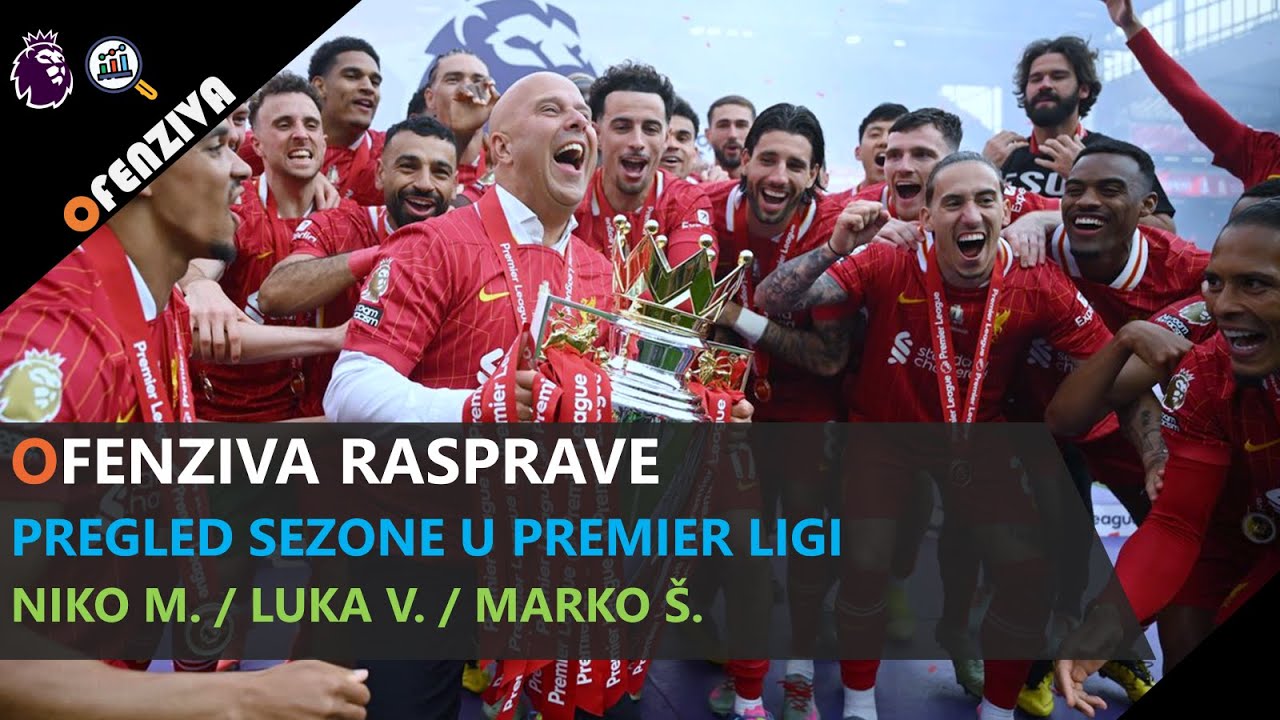 Ofenziva Rasprave #16: Pregled sezone u Premier ligi