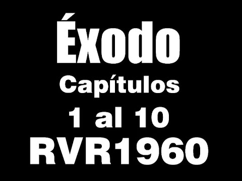 Exodus Chapters 1-10 | Reina Valera 1960 Bible.