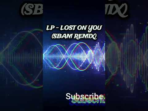 LP - Lost on you (SBAM Remix) #lp #lostonyou #SBAM #remix