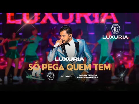Só Pega Quem Tem - Banda Luxúria
