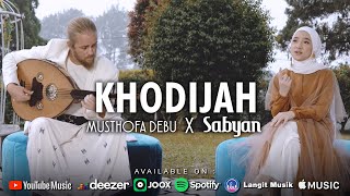 Download lagu KHODIJAH ( خديجة ) - SABYAN FT MUSTHOFA DEBU mp3