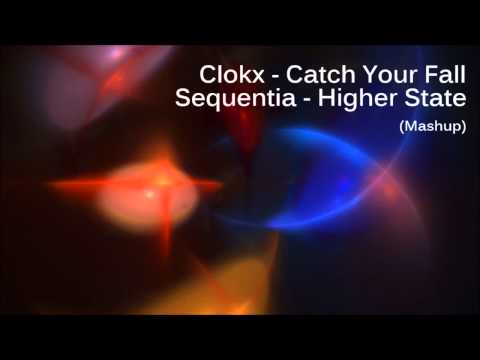 Clokx - Catch Your Fall vs Sequentia - Higher State (mashup)