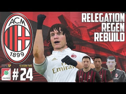 BACKUP BRIGADE   - Relegation Regen Rebuild - Fifa 17 AC Milan Career Mode - Episode 24