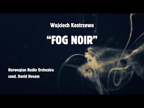 Wojciech Kostrzewa - "Fog Noir" for jazz quartet and orchestra
