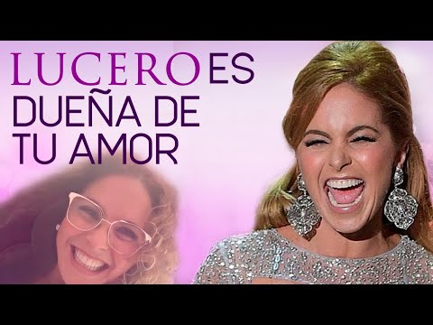 LUCERO canta DUEÑA DE TU AMOR
