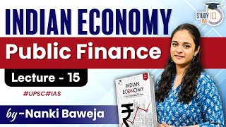 Indian Economy - Public Finance for UPSC Exams |  Lecture 15 | StudyIQ IAS