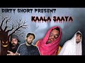 Kaala Saaya | Dirtyshorts | The Father