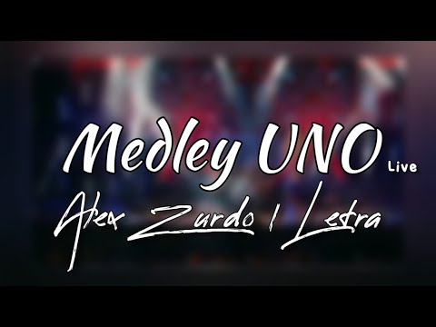 Medley UNO | Letra | Alex Zurdo (Live)