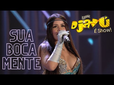 SUA BOCA MENTE- DJAVÚ