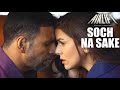 Soch Na Sake FULL VIDEO SONG | AIRLIFT | Akshay Kumar, Nimrat Kaur | Arijit Singh, Tulsi Kumar