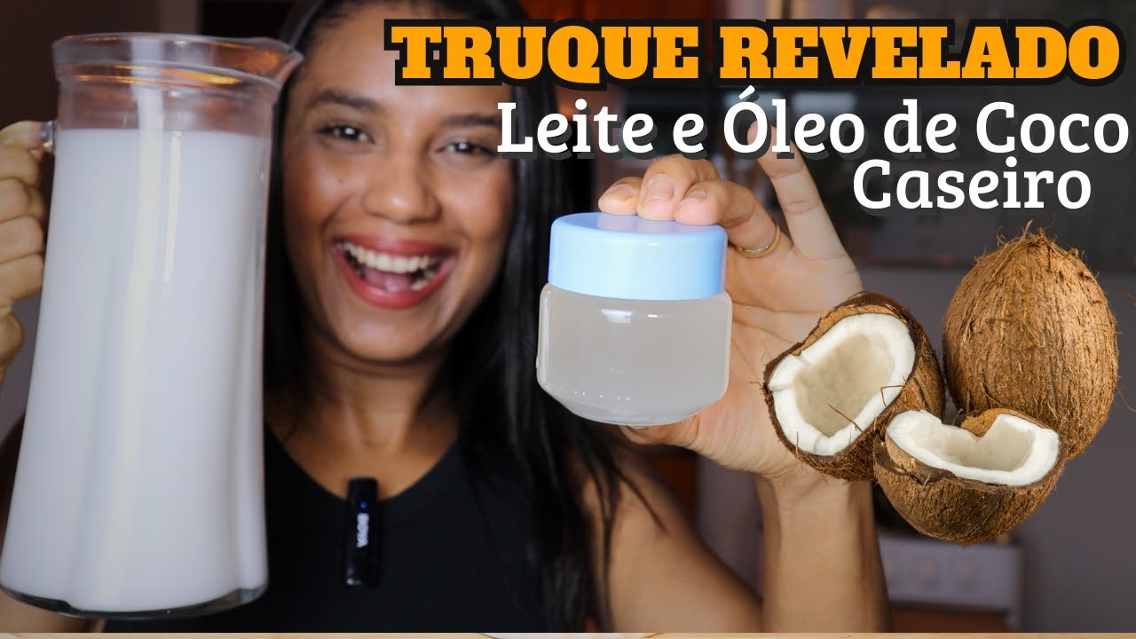 *REVELEI TUDO* Leite de Coco e Óleo de Coco Caseiro para Semana Toda Fácil e Saudável