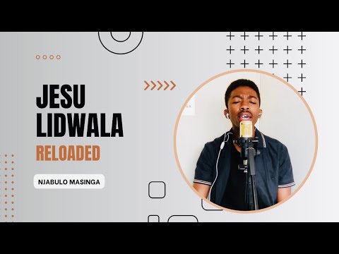 Jesu Lidwala Reloaded (Cover) - Njabulo Masinga Nceku || Lusanda Beja