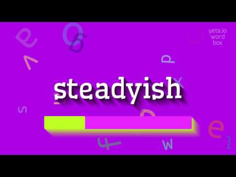 STEADYISH - HOW TO PRONOUNCE IT? #steadyish