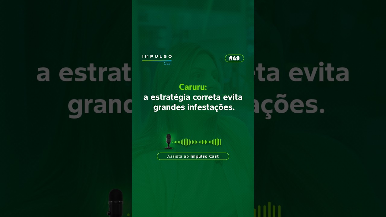 Caruru: a estratégia correta evita grandes infestações | Cast Ep. 49