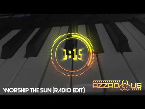 Worship The Sun - Azzadous (Radio Edit)