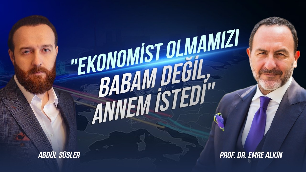 Tüm Merak Edilenleriyle Prof. Dr. Emre Alkin: "Ekonomist Olmamızı Babam Değil, Annem İstedi"