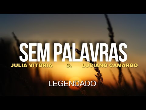 LANÇAMENTO - Julia Vitória & Luciano Camargo | Sem Palavras (Com Letra)