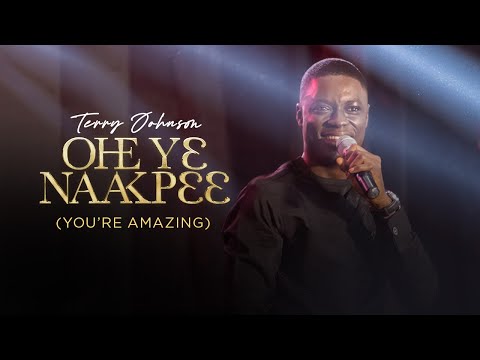 OHE YƐ NAAKPƐƐ (YOU ARE AMAZING) - TERRY JOHNSON