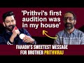 Fahadh Faasil's EMOTIONAL video message for Prithviraj Sukumaran; on friendship & Dulquer Salmaan