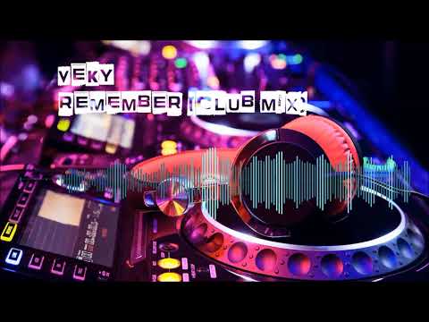 VEKY - Remember (Club Mix) [VOCAL HOUSE/FUTURE HOUSE/DEEP HOUSE]