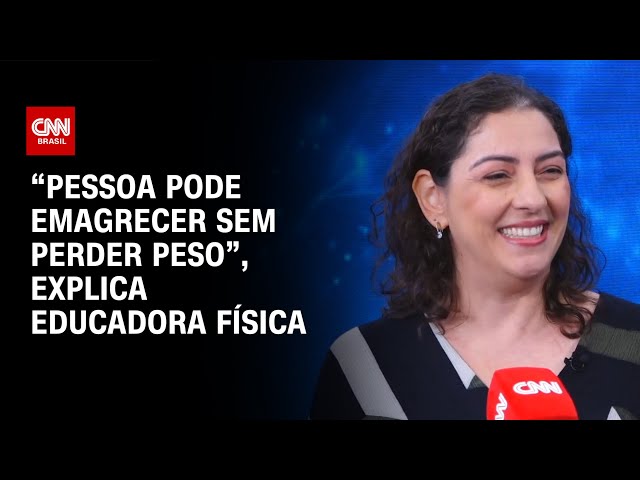 "Pessoa pode emagrecer sem perder peso", explica educadora física | CNN SINAIS VITAIS
