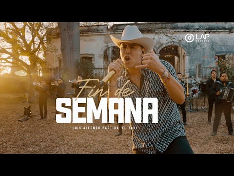 Luis Alfonso Partida "El Yaki" - Fin de semana (Video Oficial)