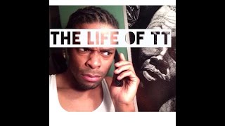 The Life Of TT