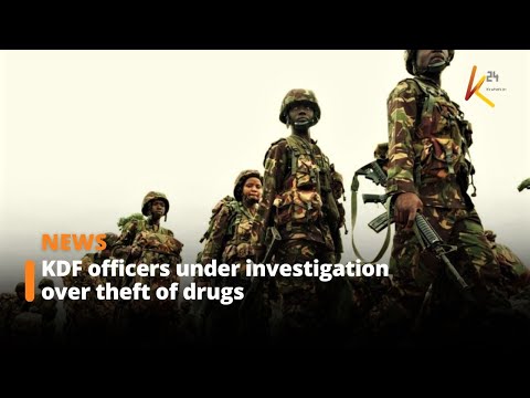 KDF officers under investigation over theft of drugs