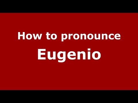 How to pronounce Eugenio (Romanian/Romania)  - PronounceNames.com