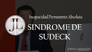 Incapacidad Permanente Absoluta por SINDROME DE SUDECK | Bufete Juristas Laboralistas®